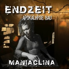 maniaclina - EndZeit Im Waagenbau - 08-12-23