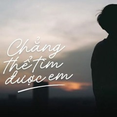 Chẳng Thể Tìm Được Em ( Slowed)