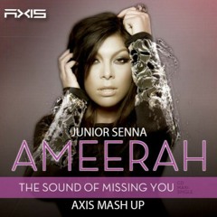 Junior Senna - ft. Ameerah - The Sound Of Missing You (Axis Mash pvt)