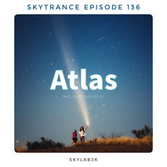 Skytrance Epizode 136 "Atlas" (Guest mix by AV)