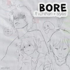 bore (feat. venthan + stylas)