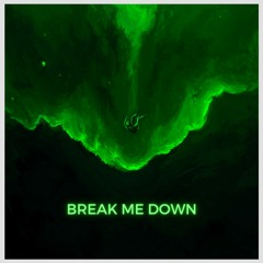 Break Me Down