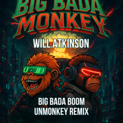 Big Bada Boom (Unmonkey Remix)  - Will Atkinson