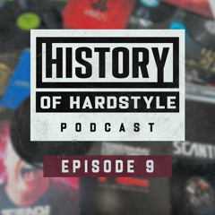 History Of Hardstyle - Episode 009