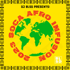 2023 Soca Selection: Afro Infusion | DJ BLSD