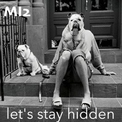 let's stay hidden
