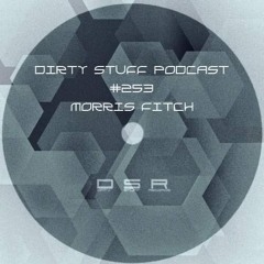 Morris Fitch - Dirty Stuff Podcast #253
