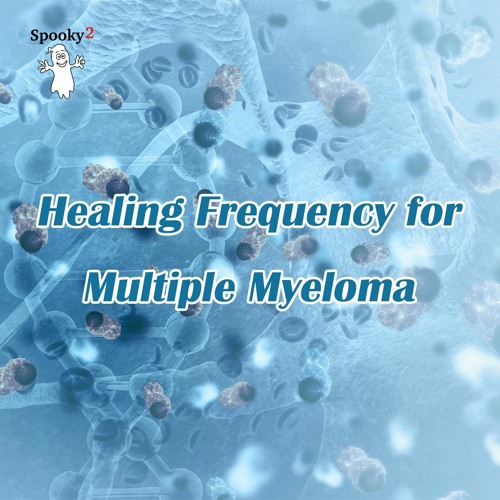 Healing Frequency for Multiple Myeloma - Spooky2 Rife Frequencies