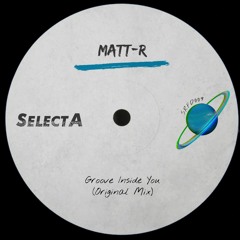 FREE DL: Matt-R - Groove Inside You (Original Mix)