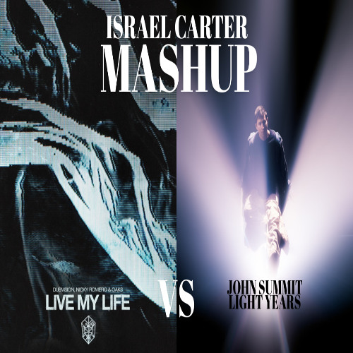 John Summit x DubVision, Nicky Romero & Oaks- Light Years x Live My Life (Israel Carter Mashup)