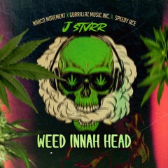 J Stvrr - Weed Innah Head