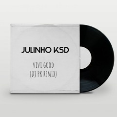 JULINHO KSD X YURAN X TRISTA - Vivi Good (PK Remix)