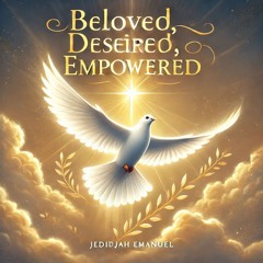 Beloved Desired Empowered Version 2