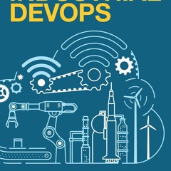 PDF KINDLE DOWNLOAD Industrial DevOps: Build Better Systems Faster epub