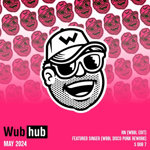 WUBHUB MAY 24 DROP EP
