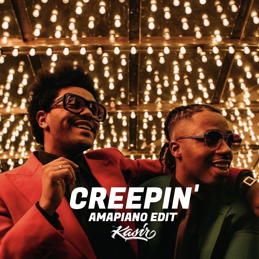 Creepin’ (DJ Kasir Amapiano Edit)
