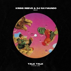 Talk Talk - It's My Life (Kriss Reeve & DJ Raymundo Remix)
