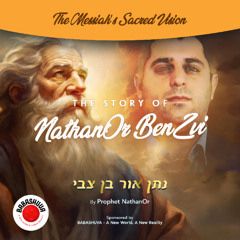 Podcasts From Heaven | 'The Messiah’s Sacred Vision' - The Story of NathanOr BenZvi {S7 E8}