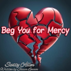 Beg You For Mercy