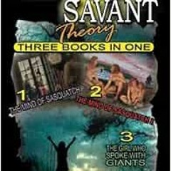 [VIEW] [EPUB KINDLE PDF EBOOK] The Sasquatch Savant Theory: Three Books in One by Chr