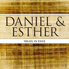 [ACCESS] [KINDLE PDF EBOOK EPUB] Daniel and Esther: Israel in Exile (MacArthur Bible
