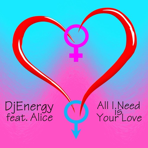 DjEnergy Feat. Alice - All I Need  Is Your Love (Radio Edit)