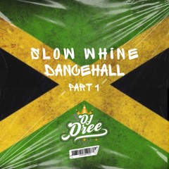 Slow Whine Dancehall Mix. Part1 By Dj Dree