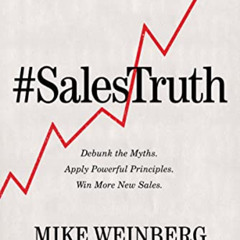 [FREE] PDF 📮 Sales Truth: Debunk the Myths. Apply Powerful Principles. Win More New