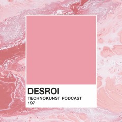 Technokunst Podcast 197 | Desroi