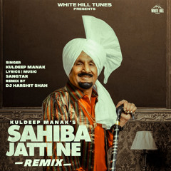 Sahiba Jatti Ne (Remix)