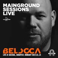Mainground Sessions LIVE 004: Belocca live from Arzenál, Budapest, Hungary 2022.01.14