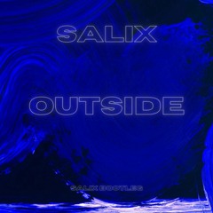 Outside (Salix Bootleg)