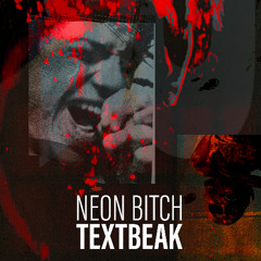 Textbeak - Neon Bitch