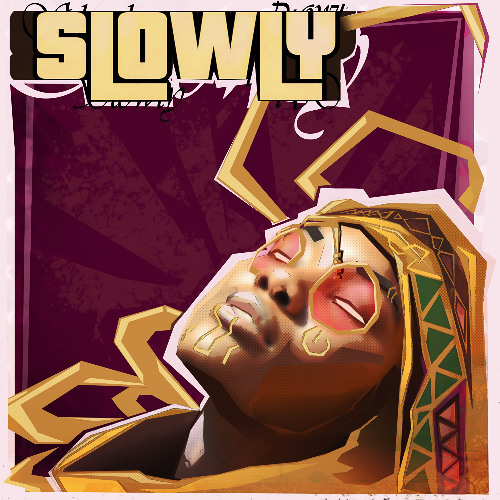 Slowly