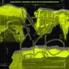 ZACH BRYAN - MORNING TIME [DJCHATTAGUCCI666 RE-DO]