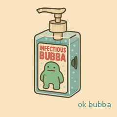 infectious bubba
