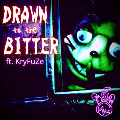 Drawn to the Bitter (feat. KryFuZe)