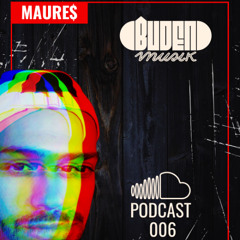 Buden Musik Podcast 006 by MAURE$