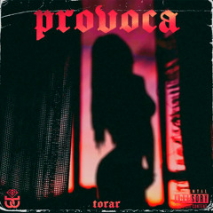 Provoca - Torar