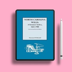 North Carolina Wills: A Testator Index, 1665-1900 Corrected and revised edition. Free of Charge