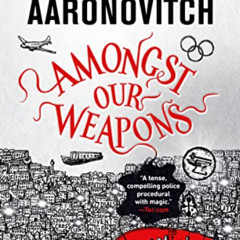 [READ] EPUB 📃 Amongst Our Weapons (Rivers of London) by  Ben Aaronovitch [EBOOK EPUB