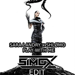 Sara Landry, Shlømo - Play With Me (Simox Edit) [Free Download]