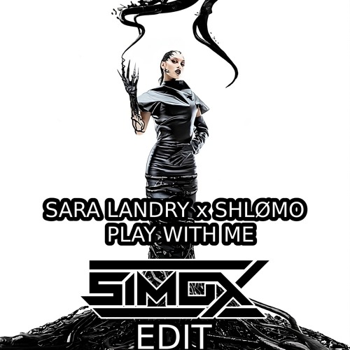 Sara Landry, Shlømo - Play With Me (Simox Edit) [Free Download]