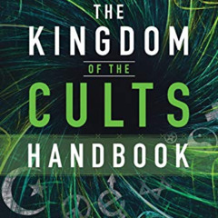 [Access] KINDLE 📍 The Kingdom of the Cults Handbook: Quick Reference Guide to Altern
