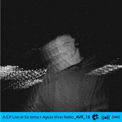 AVR_18_A.S.P. Live @ Sis Tema x Aguas Vivas Radio
