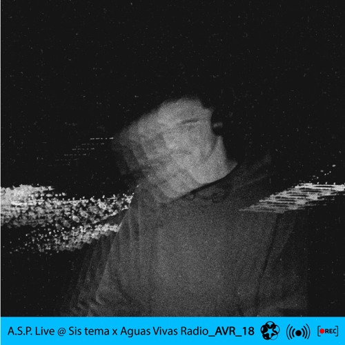 AVR_18_A.S.P. Live @ Sis Tema x Aguas Vivas Radio