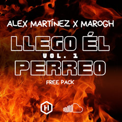 ALEX MARTINEZ X MARO GH - LLEGO EL PERREO VOL.1  -  [FREE EDIT PACK]
