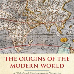 Read BOOK Download [PDF] The Origins of the Modern World: A Global and Environmental Narra
