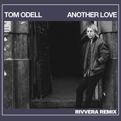 Tom Odell - Another Love (RIVVERA Remix)