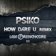 Radium - How Dare U (Psiko Rmx)